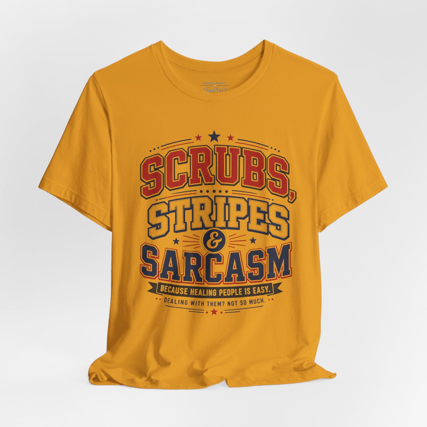 Scrubs, Stripes & Sarcasm Tee