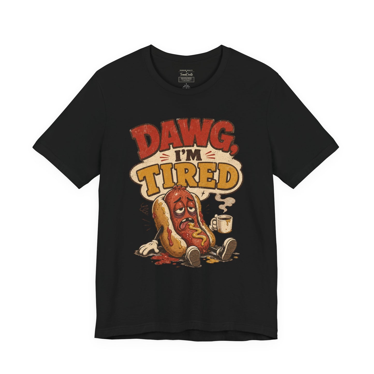 T-Shirt — "Dawg I'm Tired" Funny Hot Dog Graphic Tee