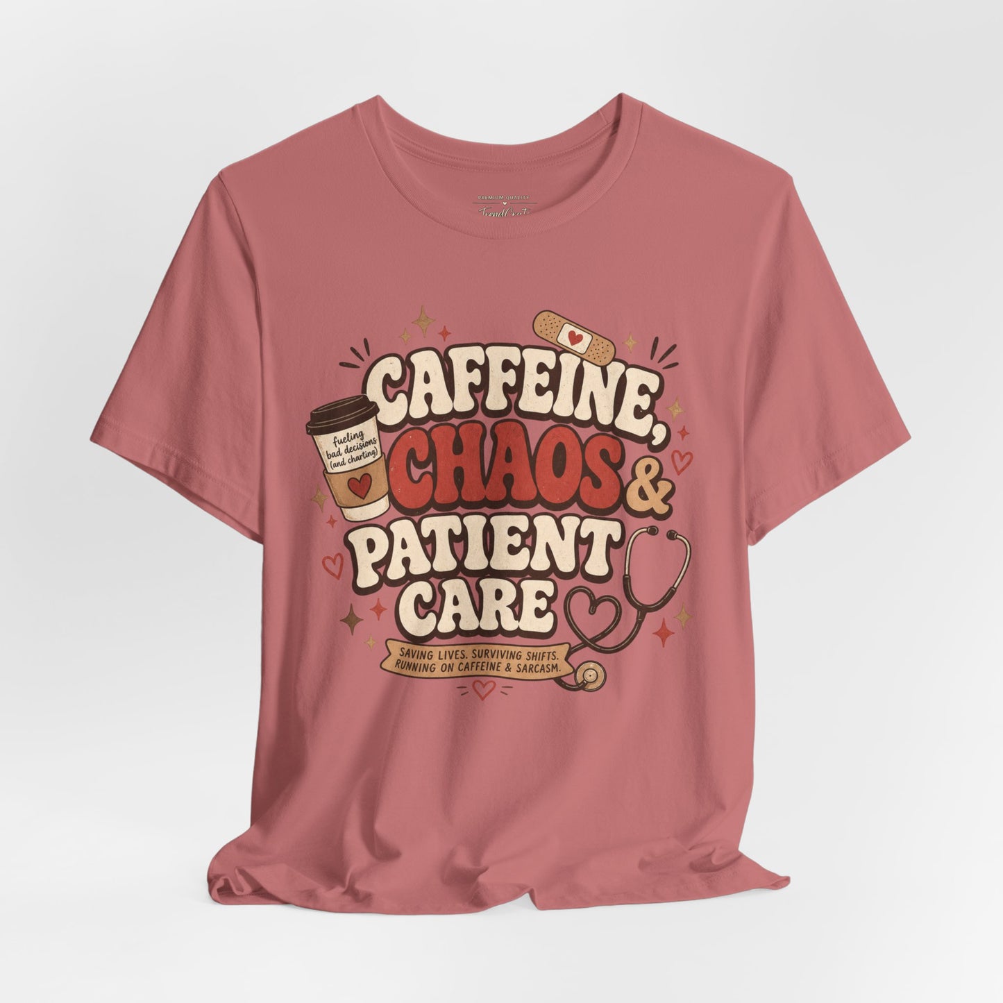 Caffeine, Chaos & Patient Care Tee