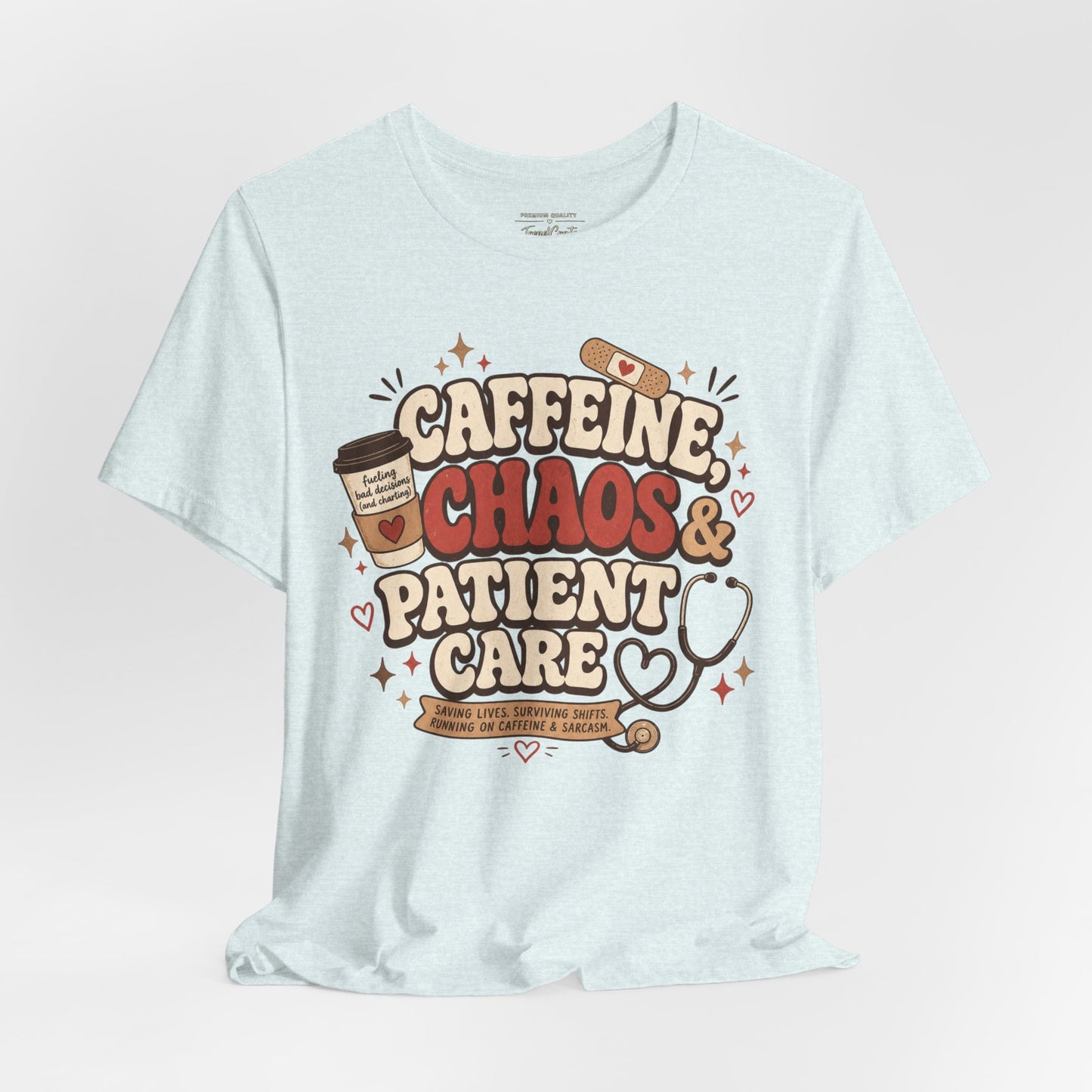 Caffeine, Chaos & Patient Care Tee