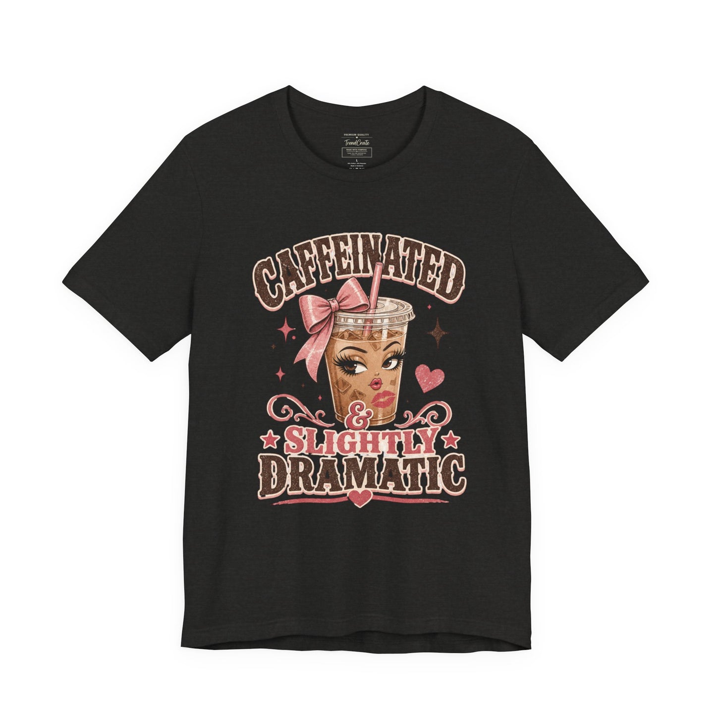 Caffeinated & Slightly Dramatic Tee — Cute Coffee Graphic T-Shirt