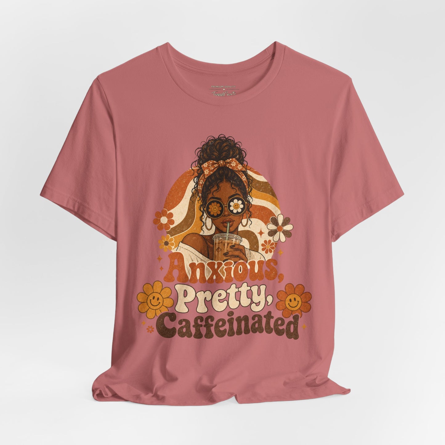 Anxious Pretty Caffeinated Tee — Retro Floral Coffee Shirt