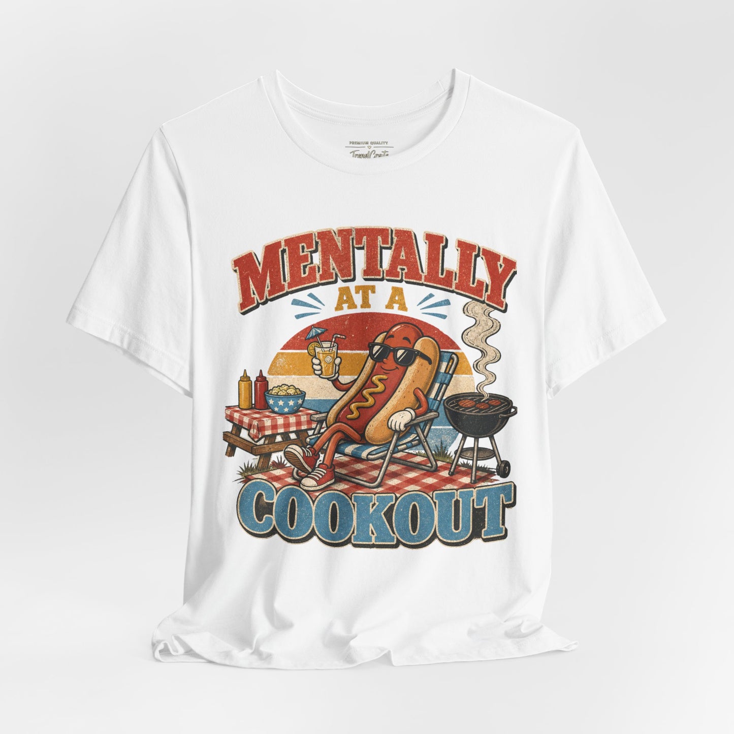 Mentally at a Cookout T-Shirt – Funny Hot Dog BBQ Graphic Tee