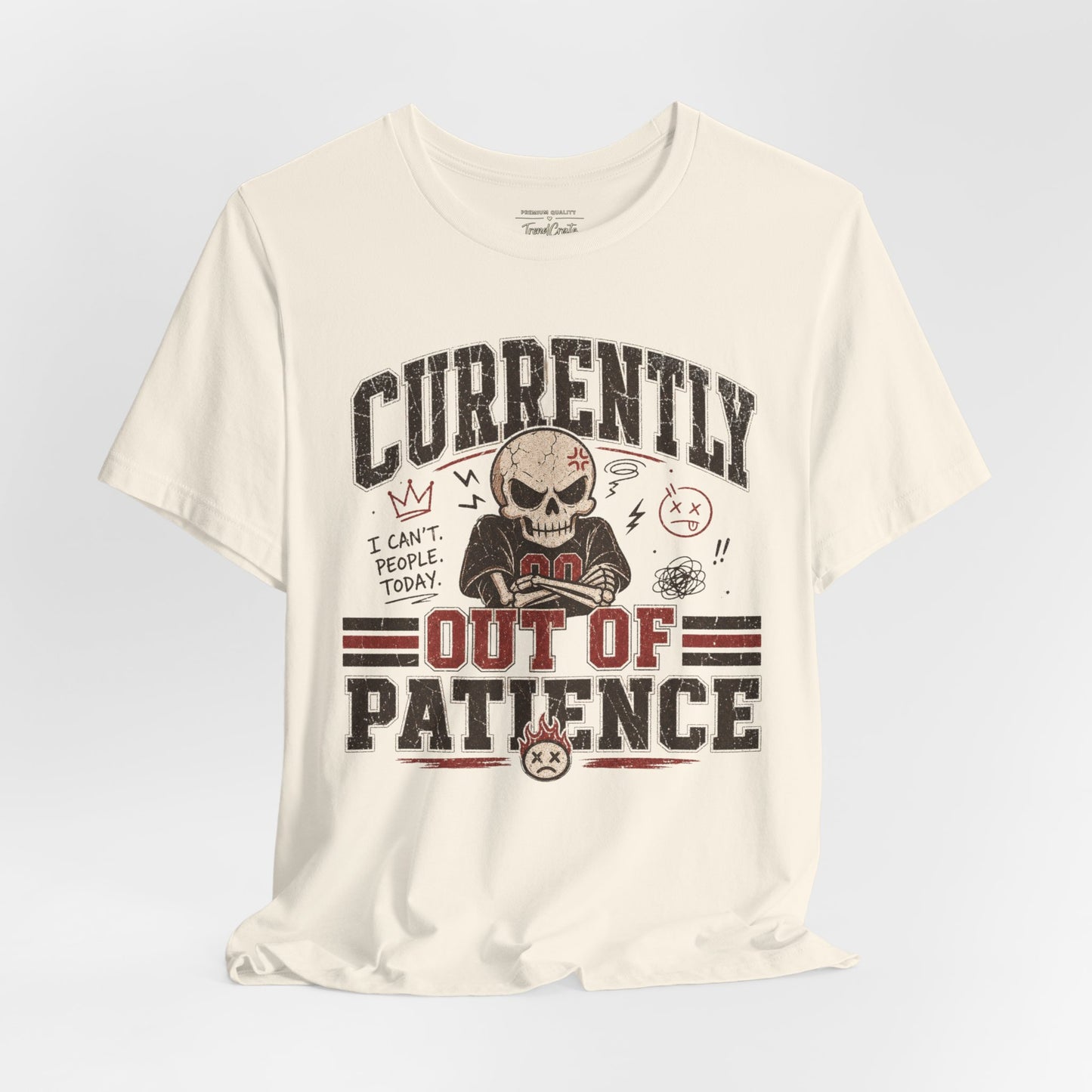 Currently Out of Patience Tee