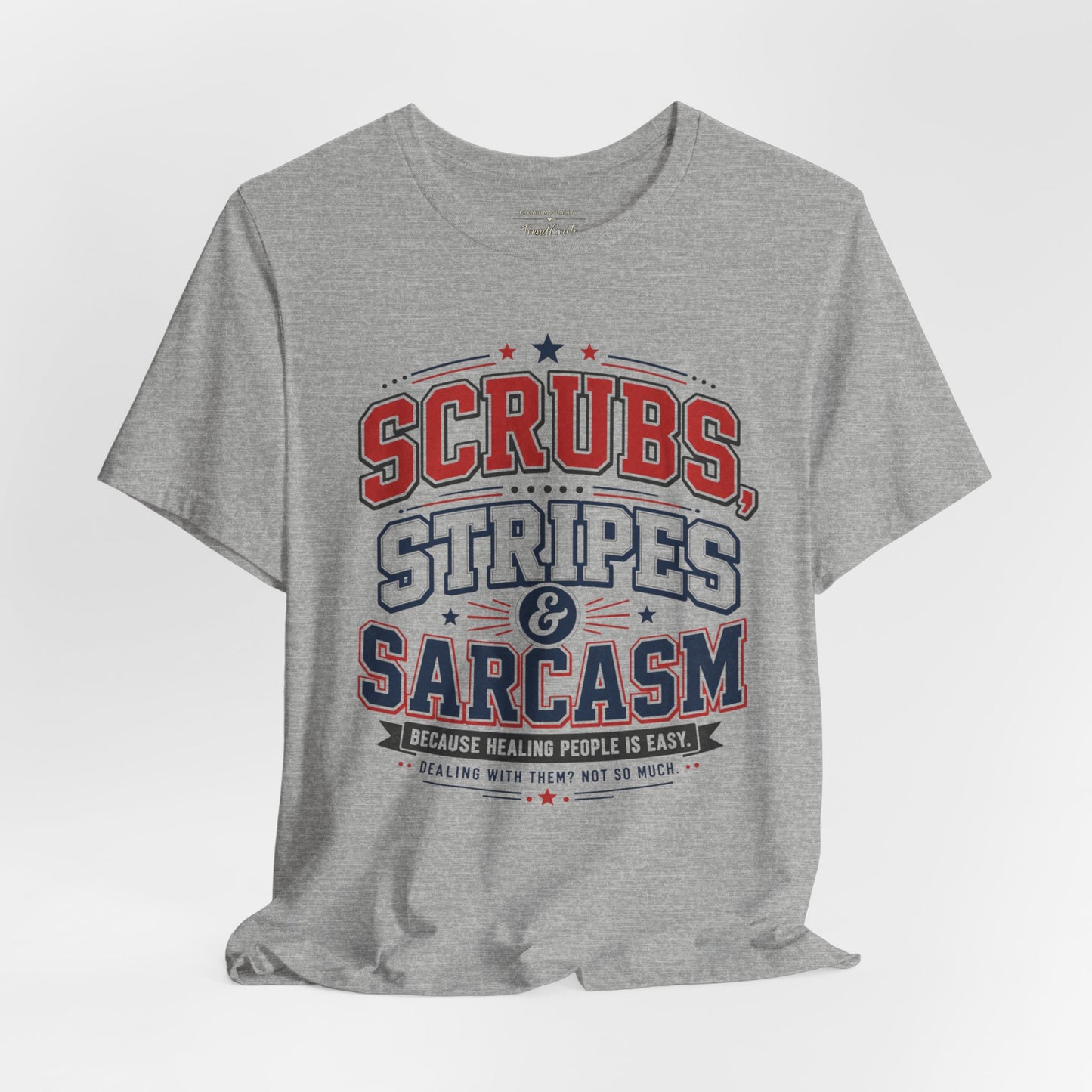 Scrubs, Stripes & Sarcasm Tee