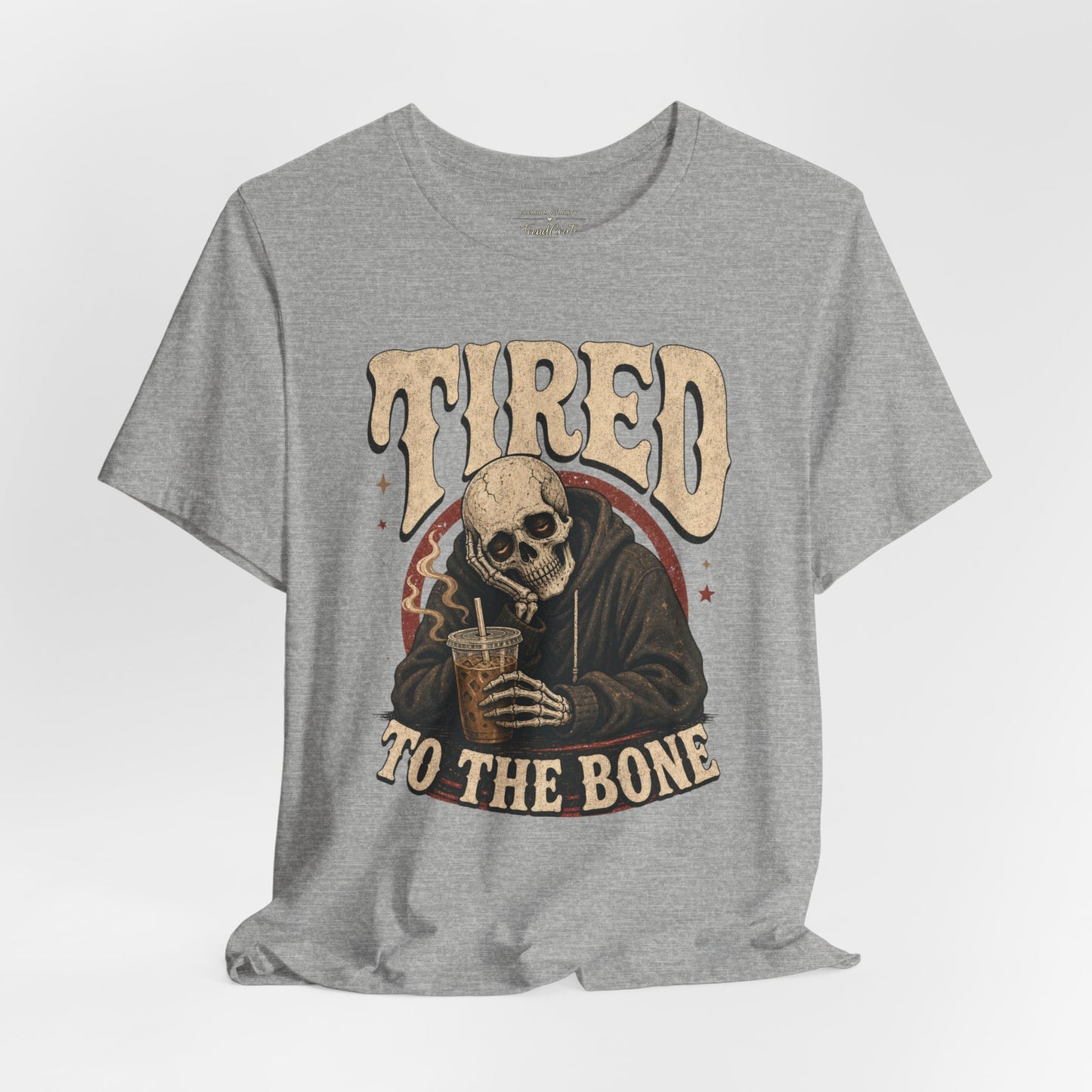 Tired to the Bone Tee