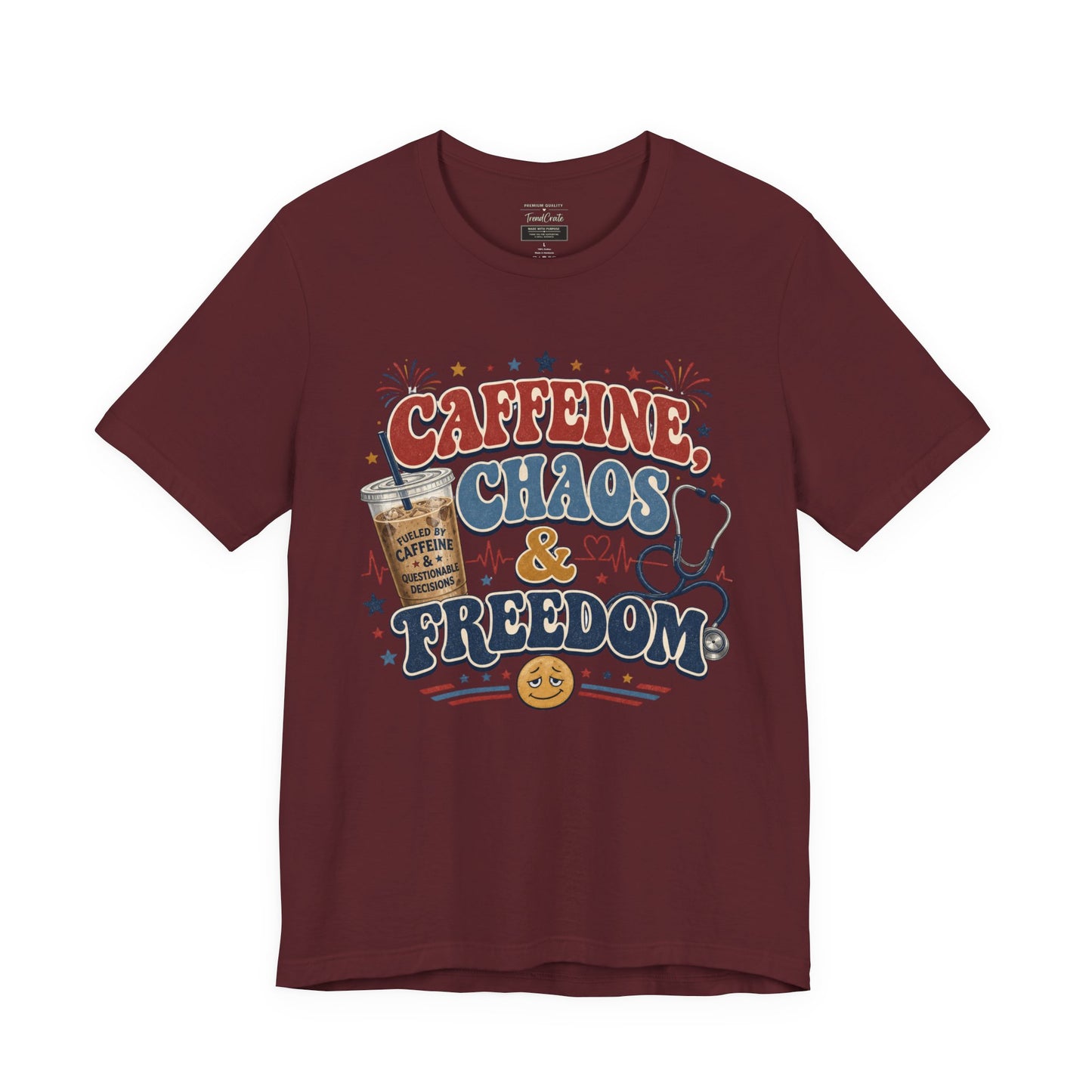 Caffeine, Chaos & Freedom Nurse Tee