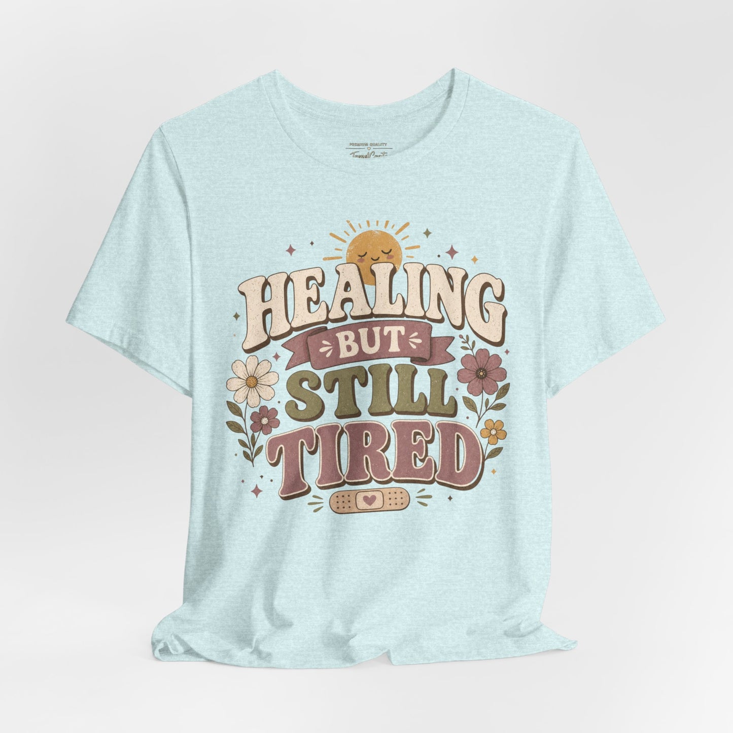 Healing But Still Tired Tee