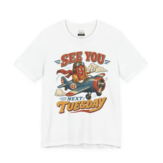 See You Next Tuesday T-Shirt — Retro Pilot Hot Dog Graphic Tee