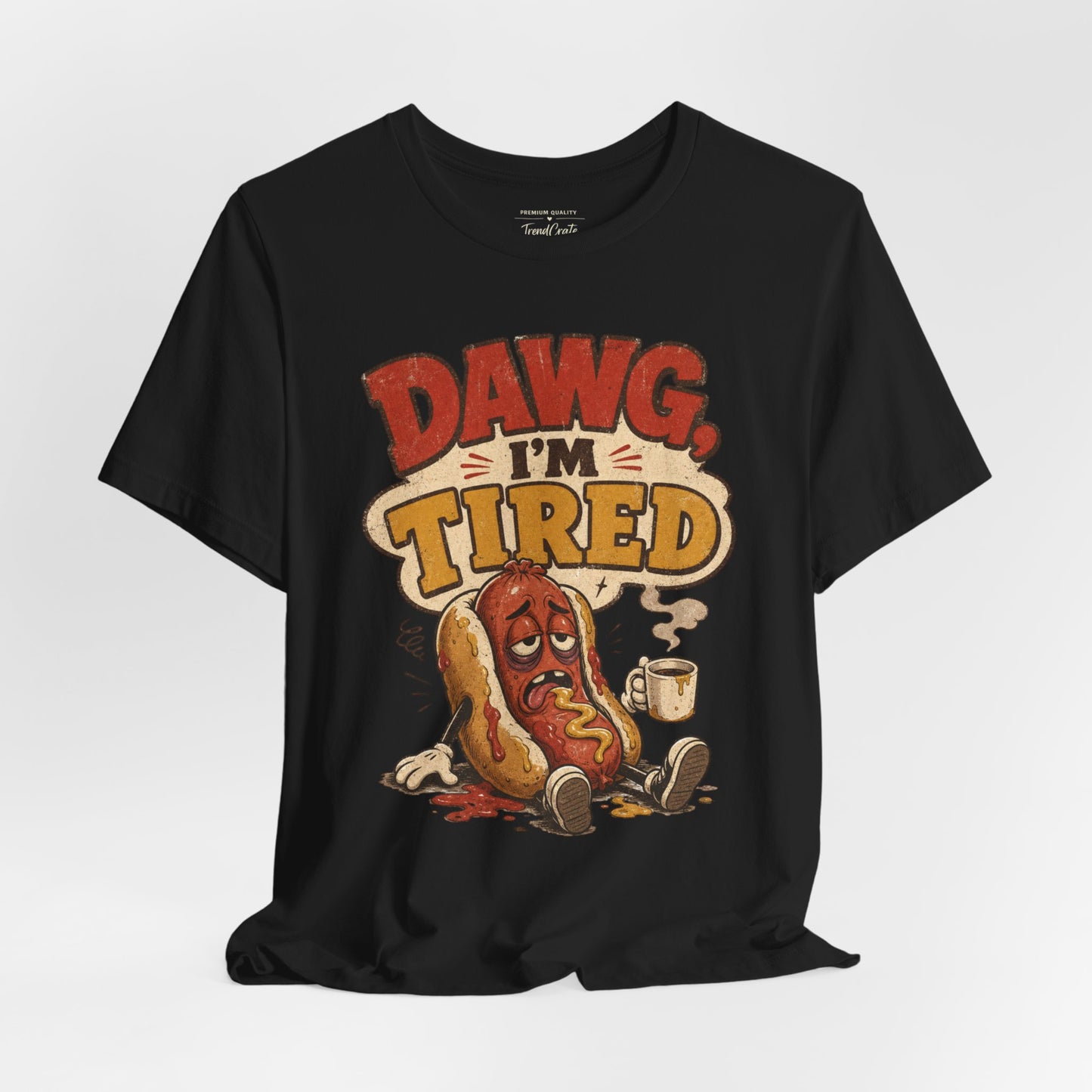 T-Shirt — "Dawg I'm Tired" Funny Hot Dog Graphic Tee