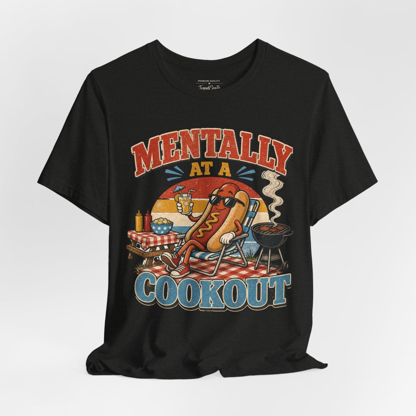 Mentally at a Cookout T-Shirt – Funny Hot Dog BBQ Graphic Tee