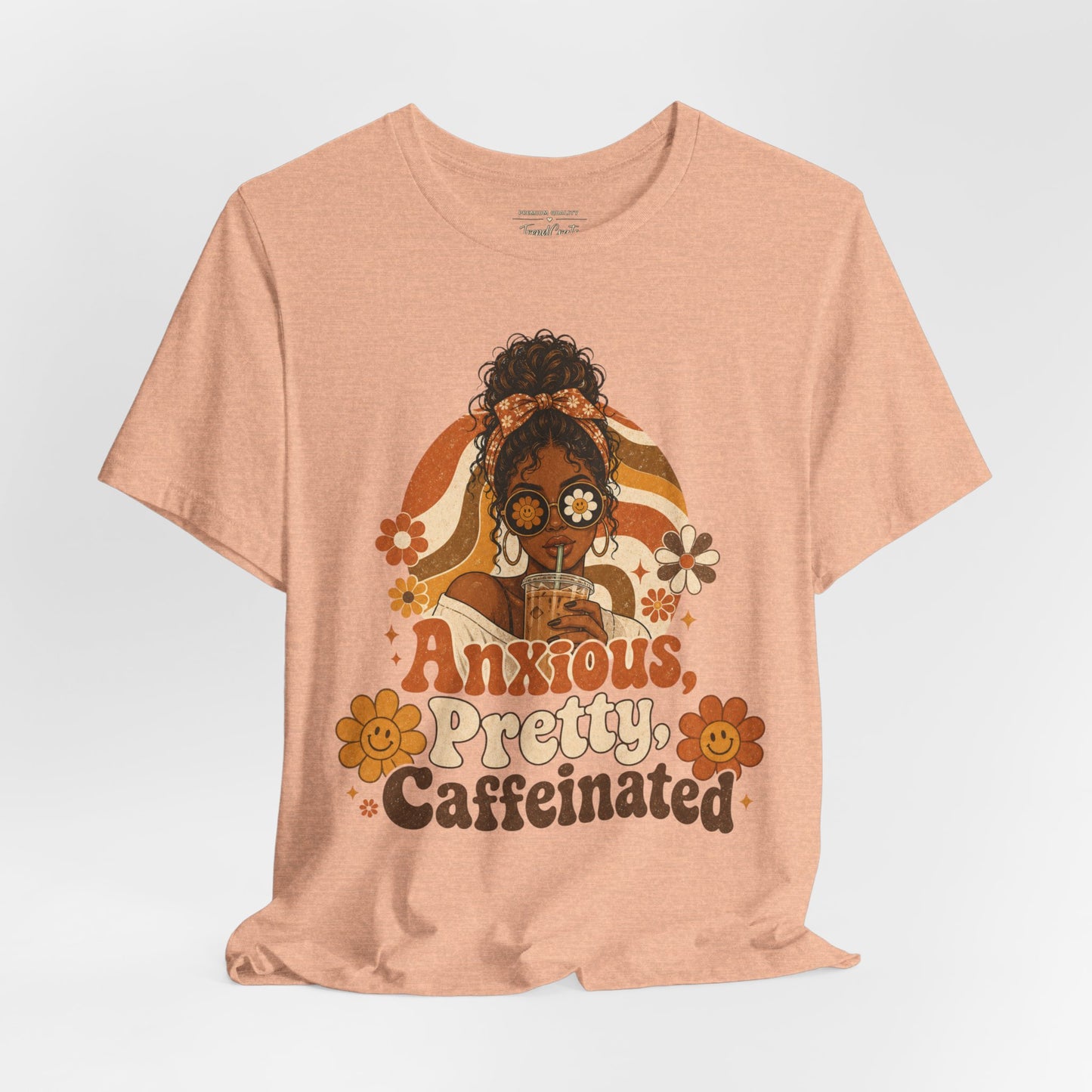 Anxious Pretty Caffeinated Tee — Retro Floral Coffee Shirt