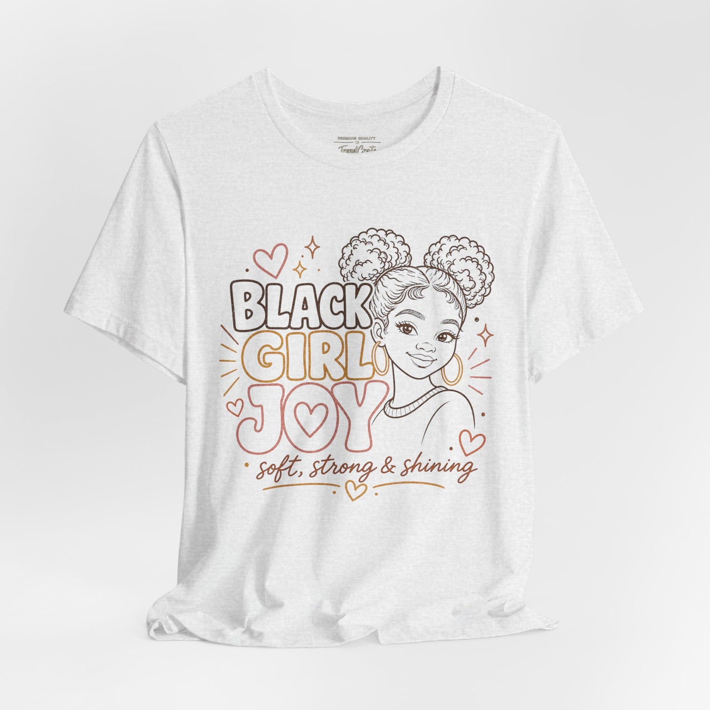 Black Girl Joy T-Shirt — Soft, Strong & Shining Graphic Tee