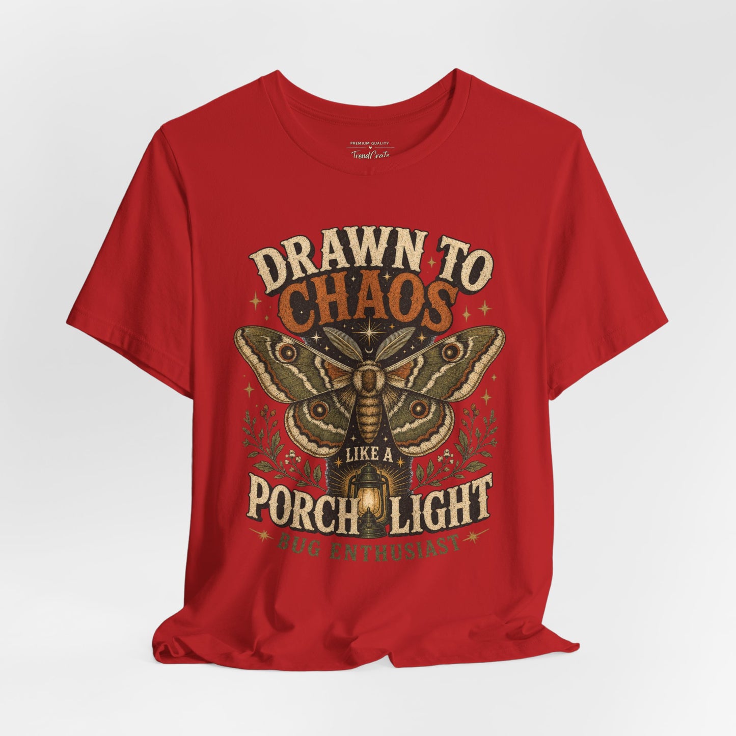 Drawn to Chaos Moth T-Shirt — "Drawn to Chaos Like a Porch Light" Bug Enthusiast Tee