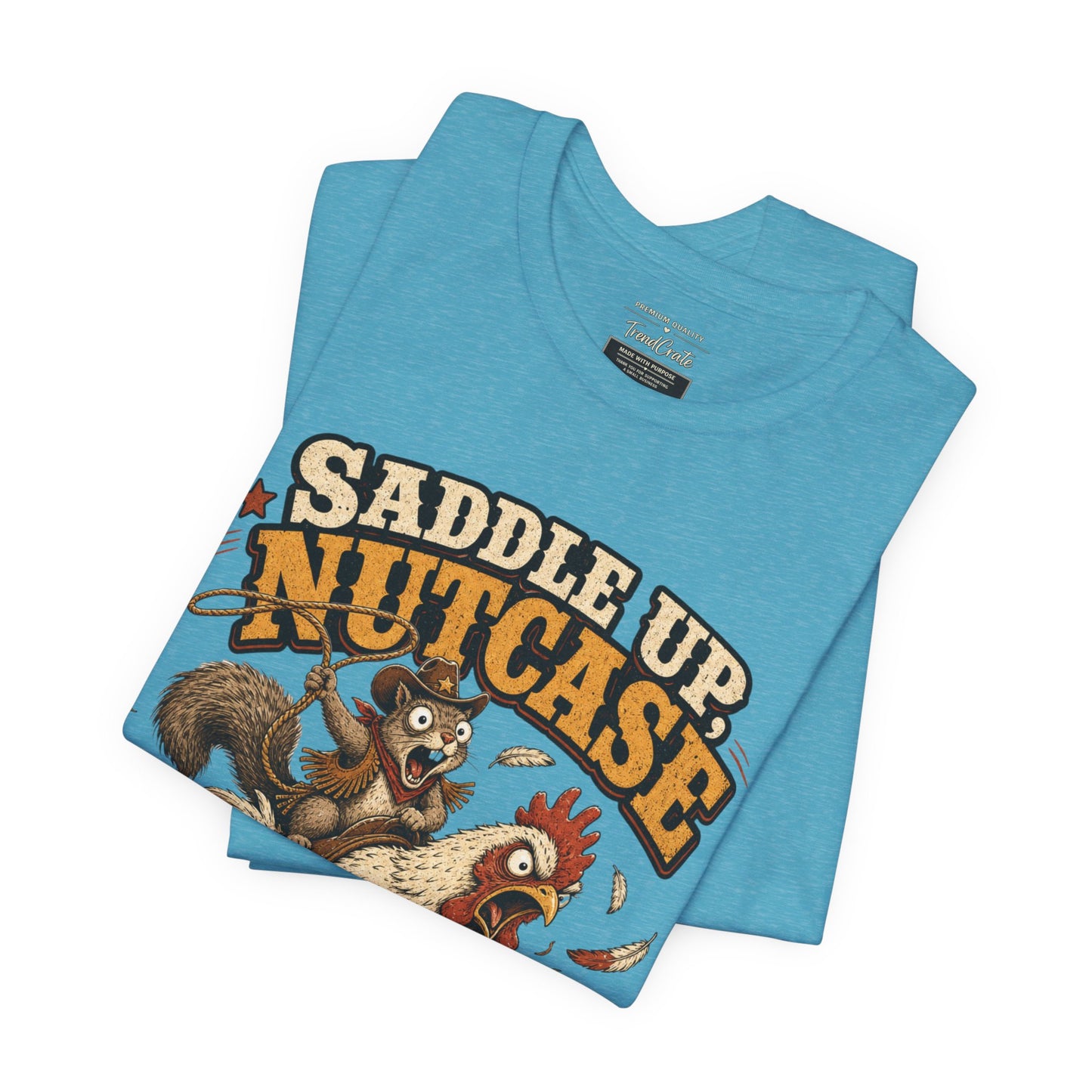 Saddle Up Nutcase T‑Shirt — Coop Rodeo Chicken & Squirrel Funny Farm Tee