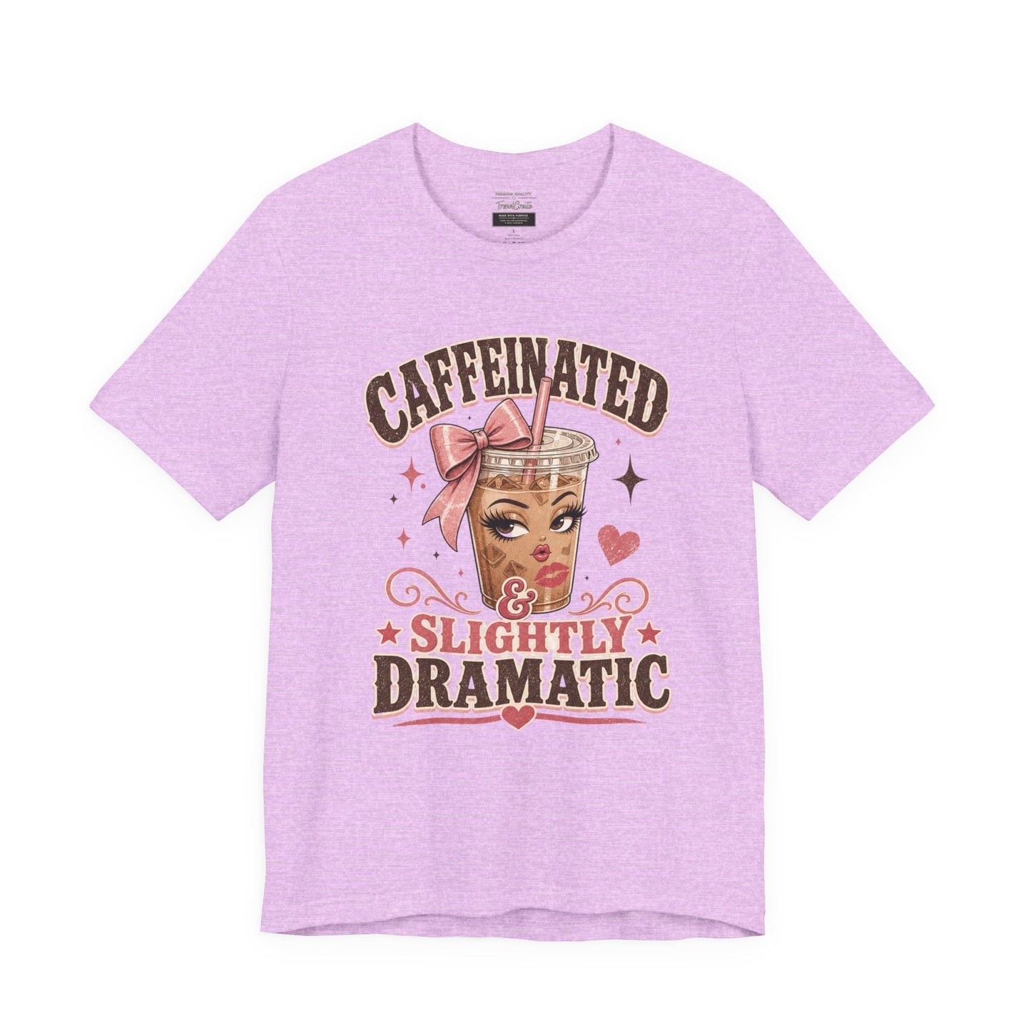 Caffeinated & Slightly Dramatic Tee — Cute Coffee Graphic T-Shirt