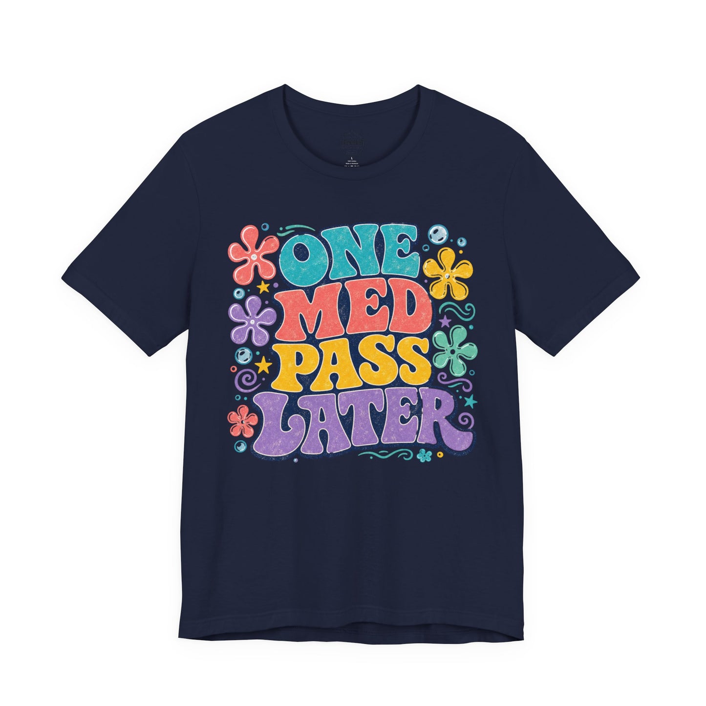 One Med Pass Later™ | Funny Nurse Retro T-Shirt