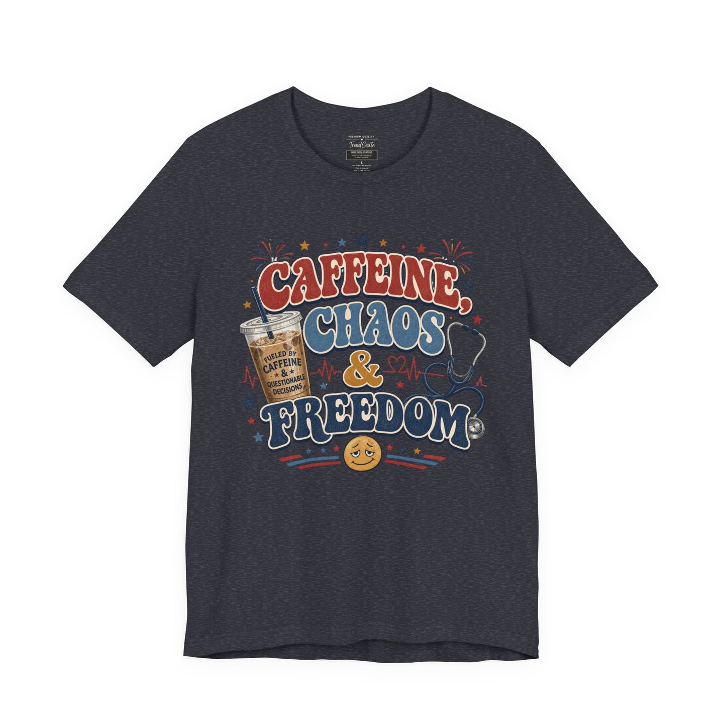 Caffeine, Chaos & Freedom Nurse Tee