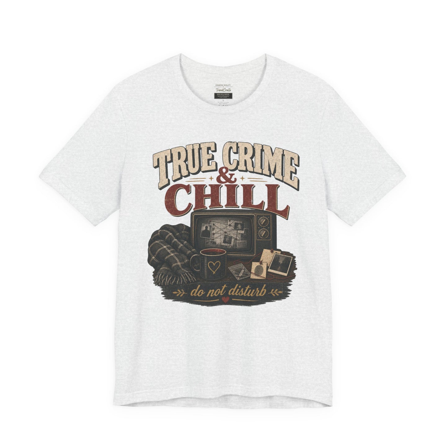 True Crime & Chill T-Shirt — 'Do Not Disturb' Cozy TV Fan Tee