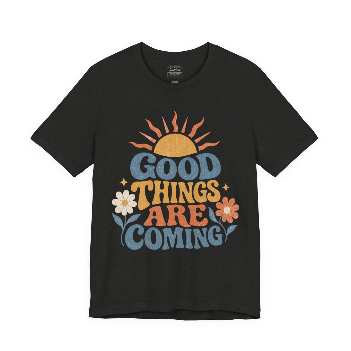 Good Things Are Coming T-Shirt — Retro Sunshine Positive Vibe Tee