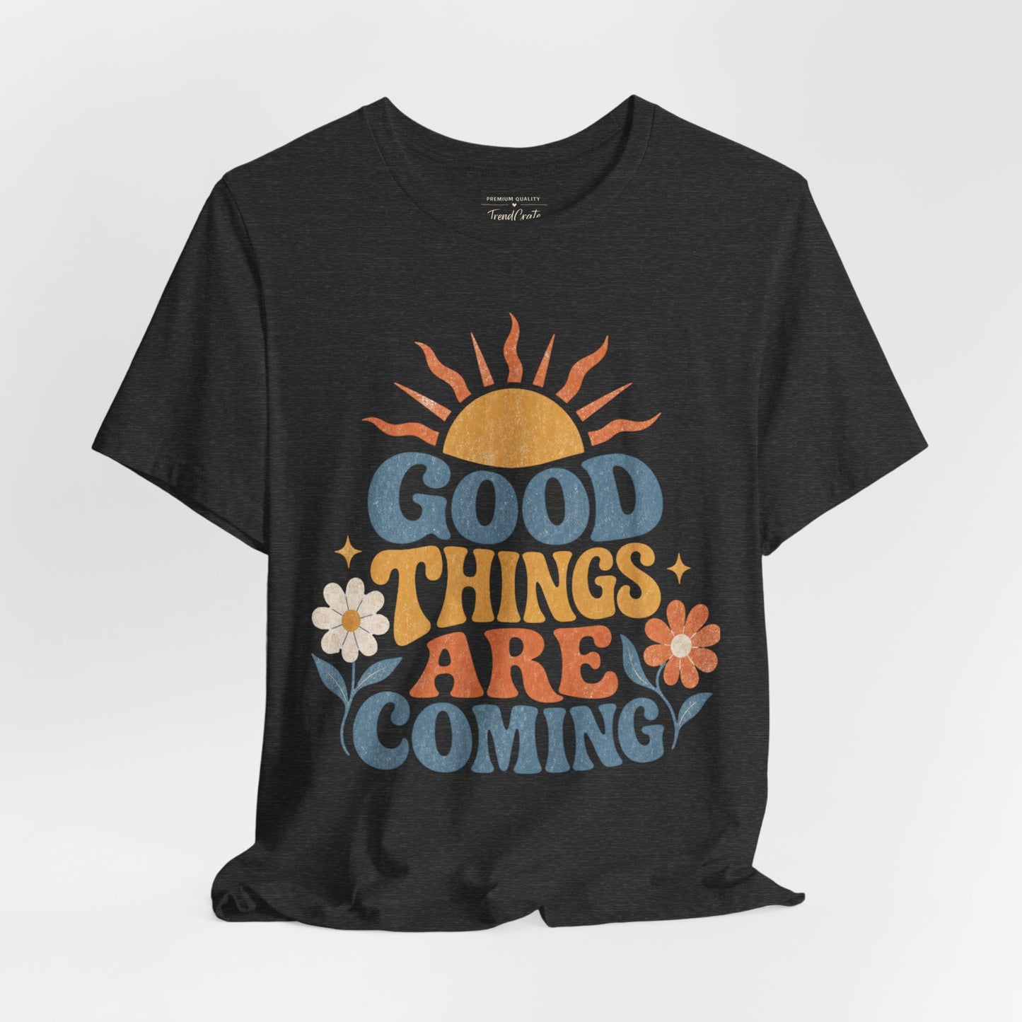 Good Things Are Coming T-Shirt — Retro Sunshine Positive Vibe Tee