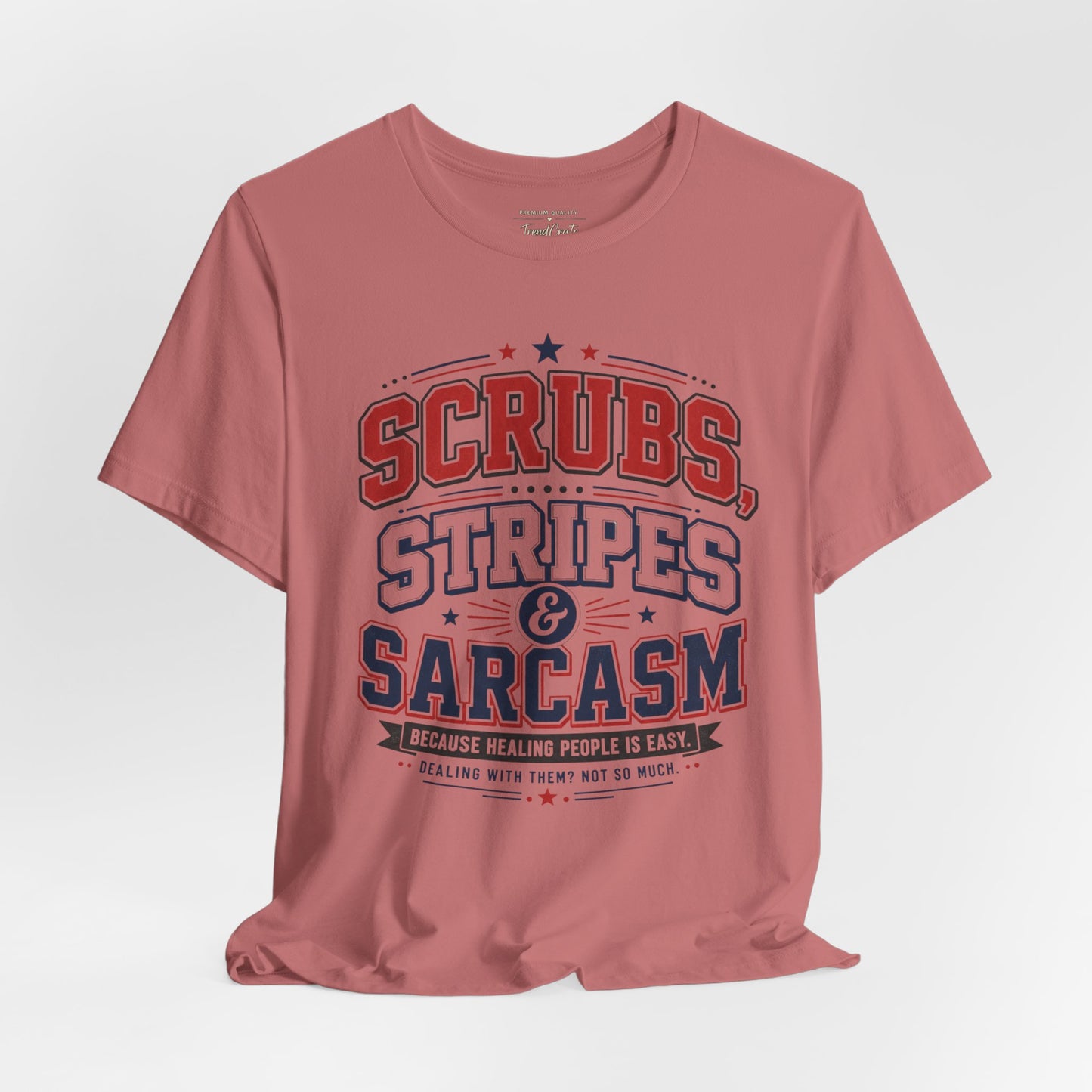 Scrubs, Stripes & Sarcasm Tee