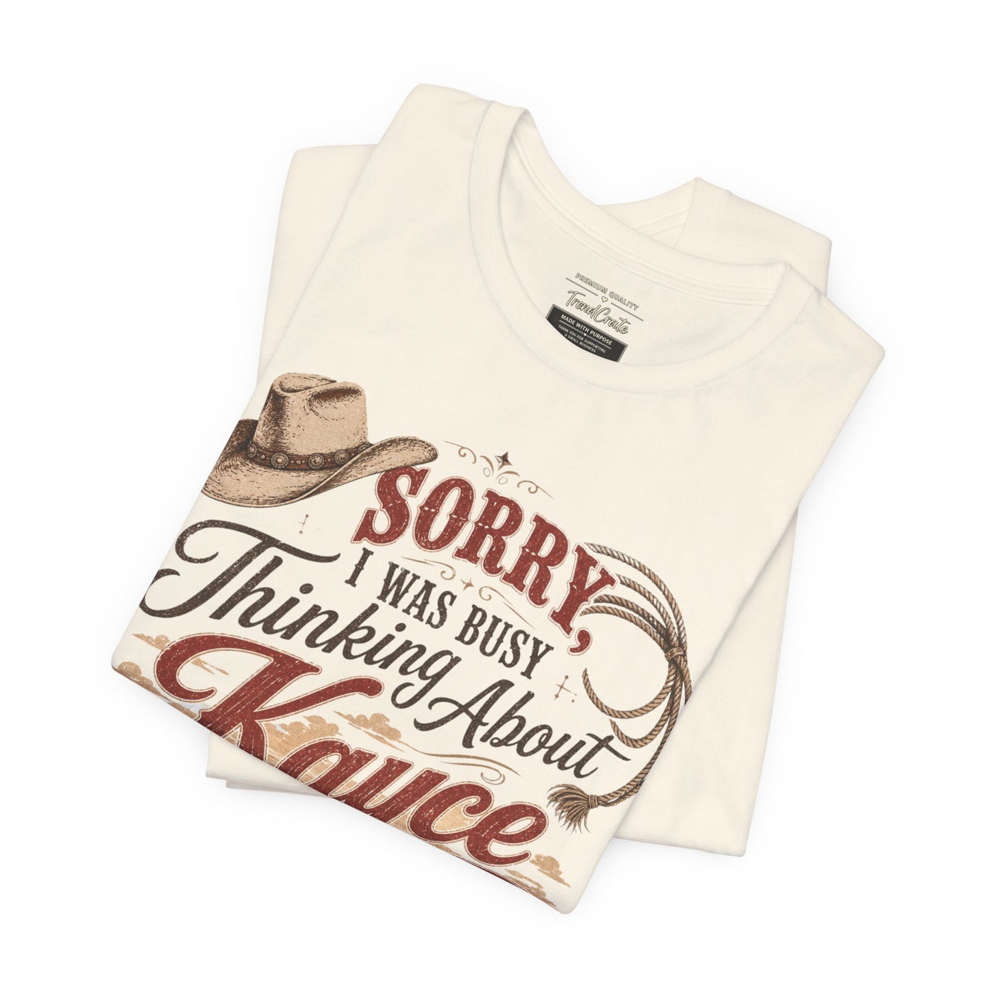 Sorry I Was Busy Thinking About Kayce Vintage Western T-Shirt