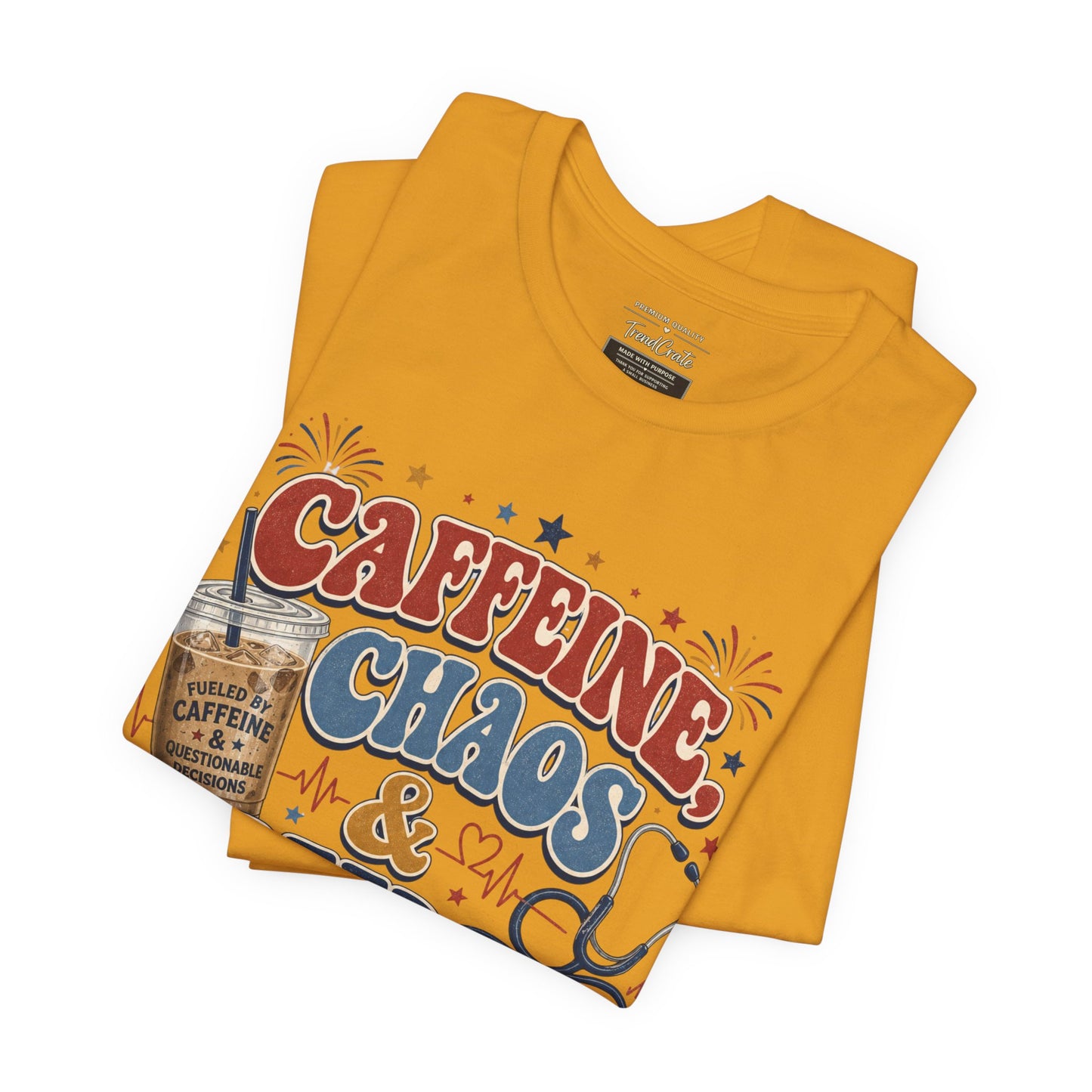 Caffeine, Chaos & Freedom Nurse Tee