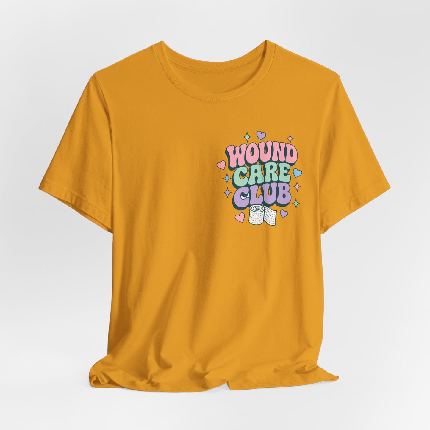 Wound Care Club Tee | Slough Removed, New Cells Grow, Let Me See That Kerlix Roll