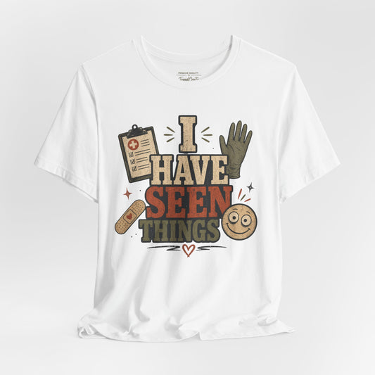 I Have Seen Things Tee