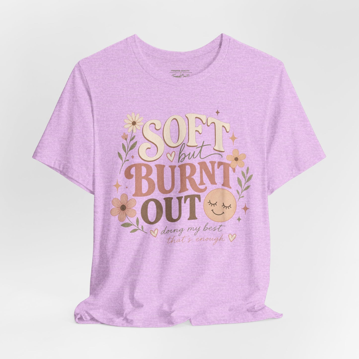 Soft but Burnt Out Tee