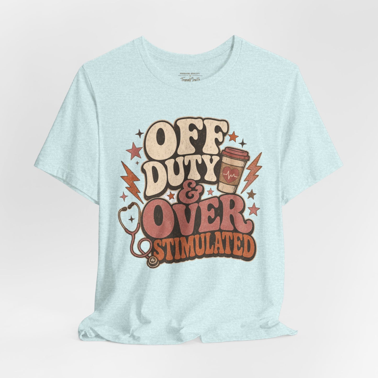 Off Duty & Overstimulated Tee