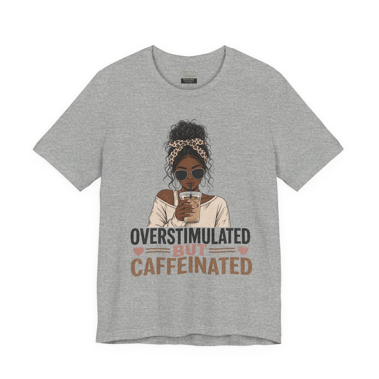 Overstimulated But Caffeinated Tee