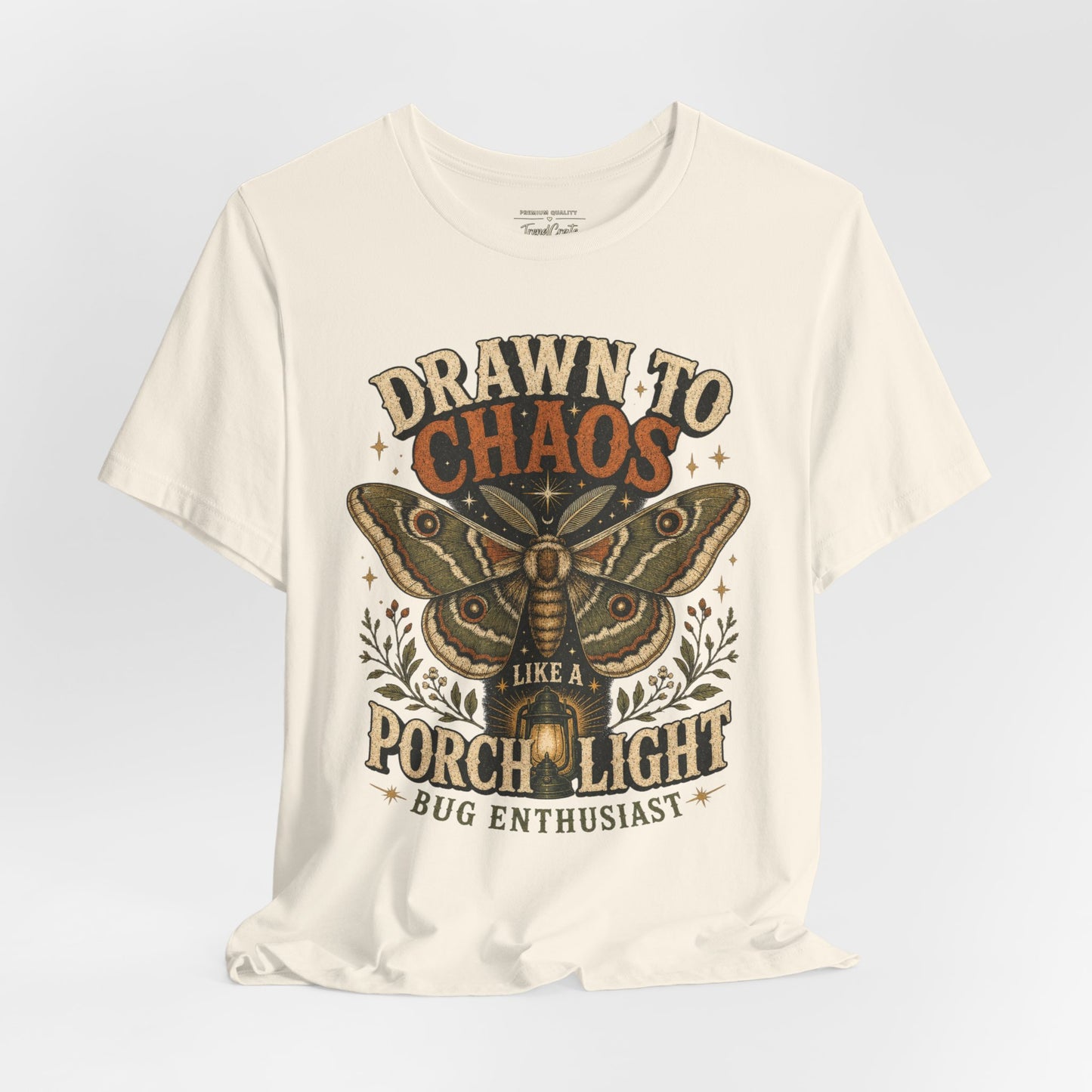 Drawn to Chaos Moth T-Shirt — "Drawn to Chaos Like a Porch Light" Bug Enthusiast Tee