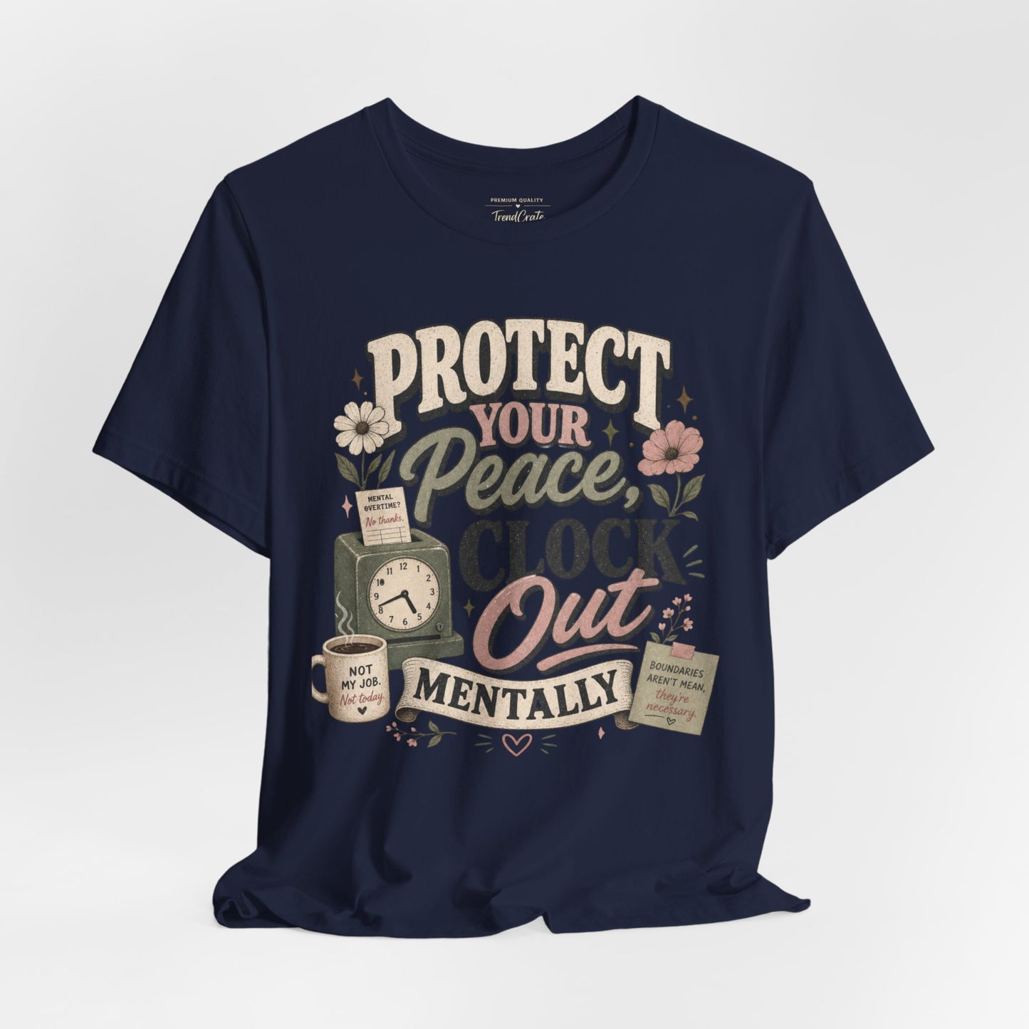 Protect Your Peace, Clock Out Mentally Tee