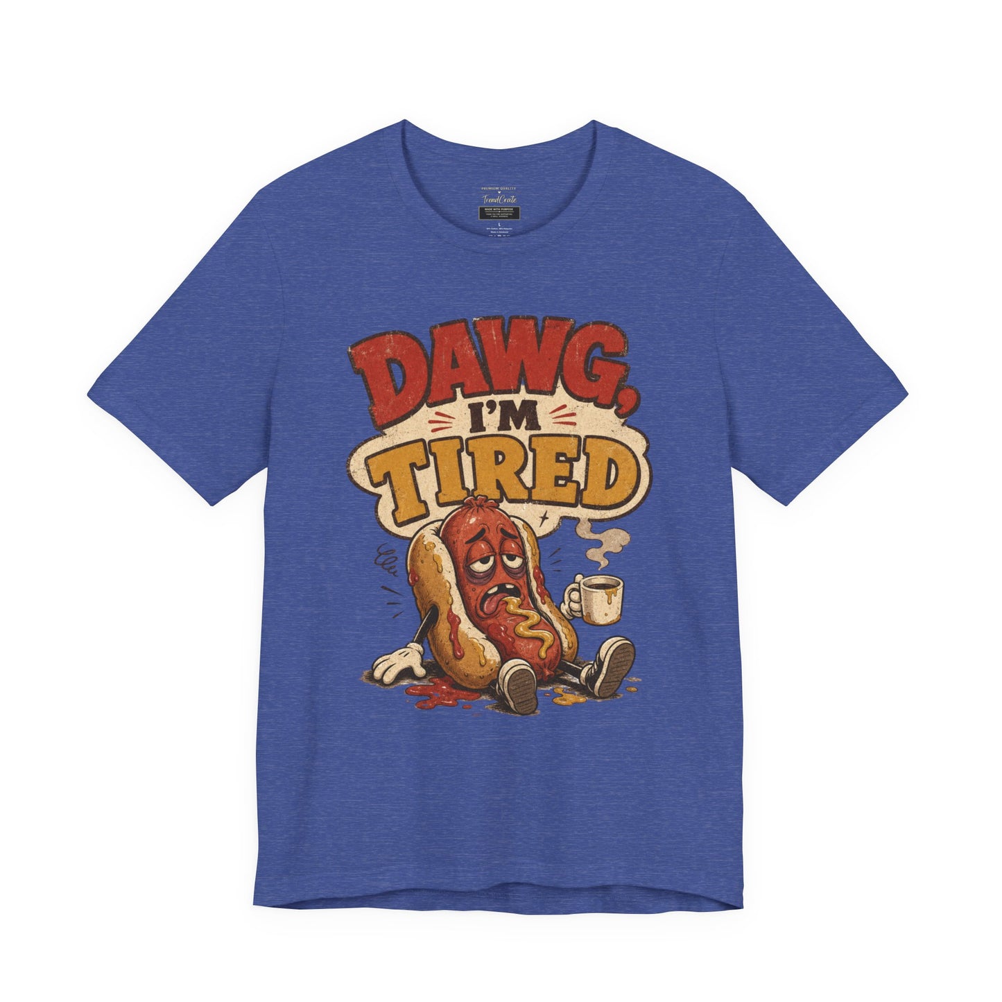 T-Shirt — "Dawg I'm Tired" Funny Hot Dog Graphic Tee