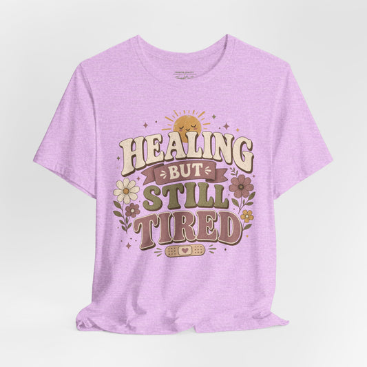 Healing But Still Tired Tee