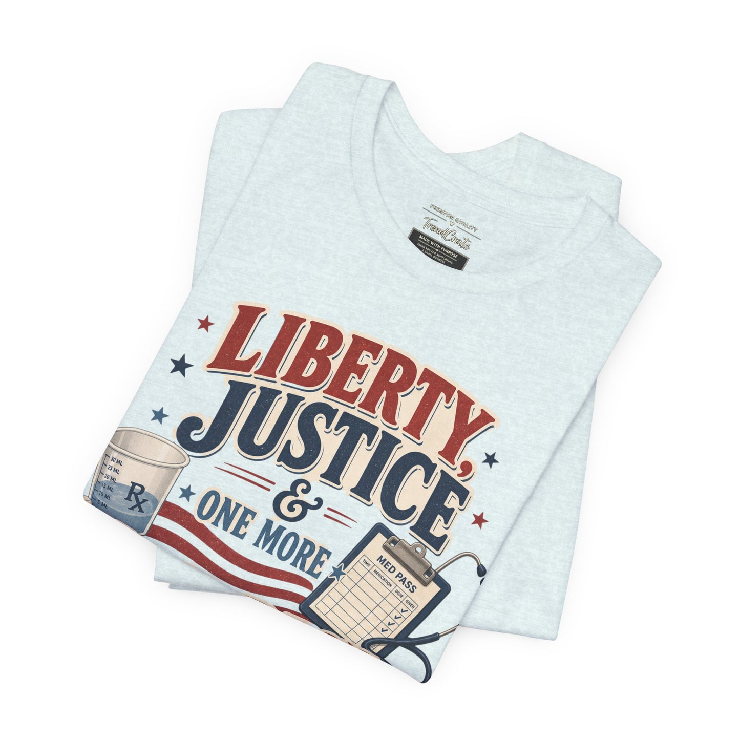 Liberty, Justice & One More Med Pass Tee