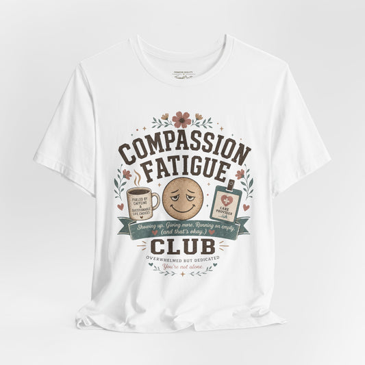 Compassion Fatigue Club Tee