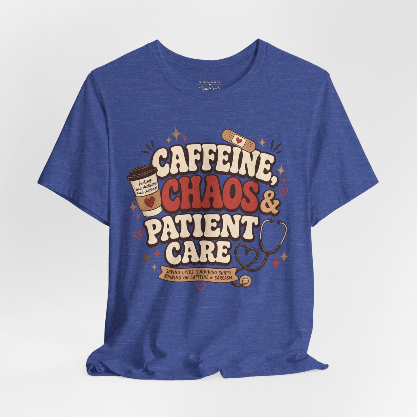 Caffeine, Chaos & Patient Care Tee