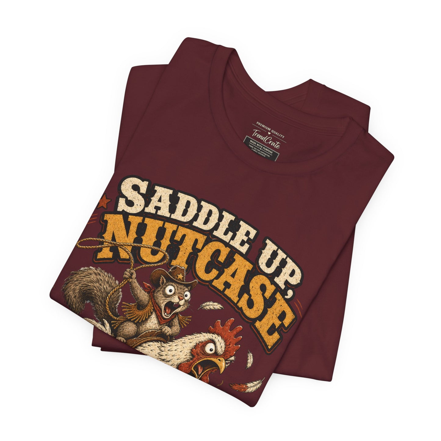 Saddle Up Nutcase T‑Shirt — Coop Rodeo Chicken & Squirrel Funny Farm Tee