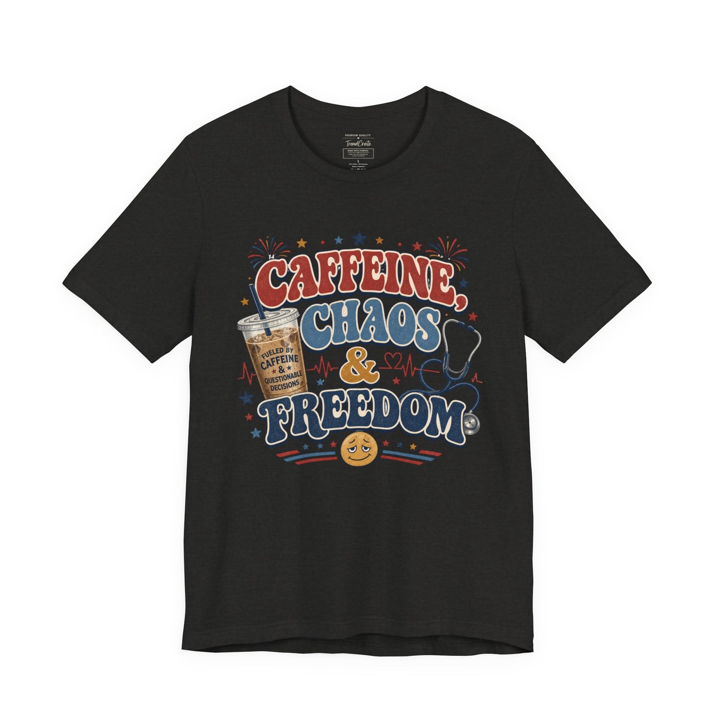 Caffeine, Chaos & Freedom Nurse Tee