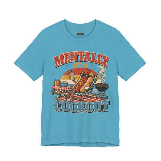 Mentally at a Cookout T-Shirt – Funny Hot Dog BBQ Graphic Tee