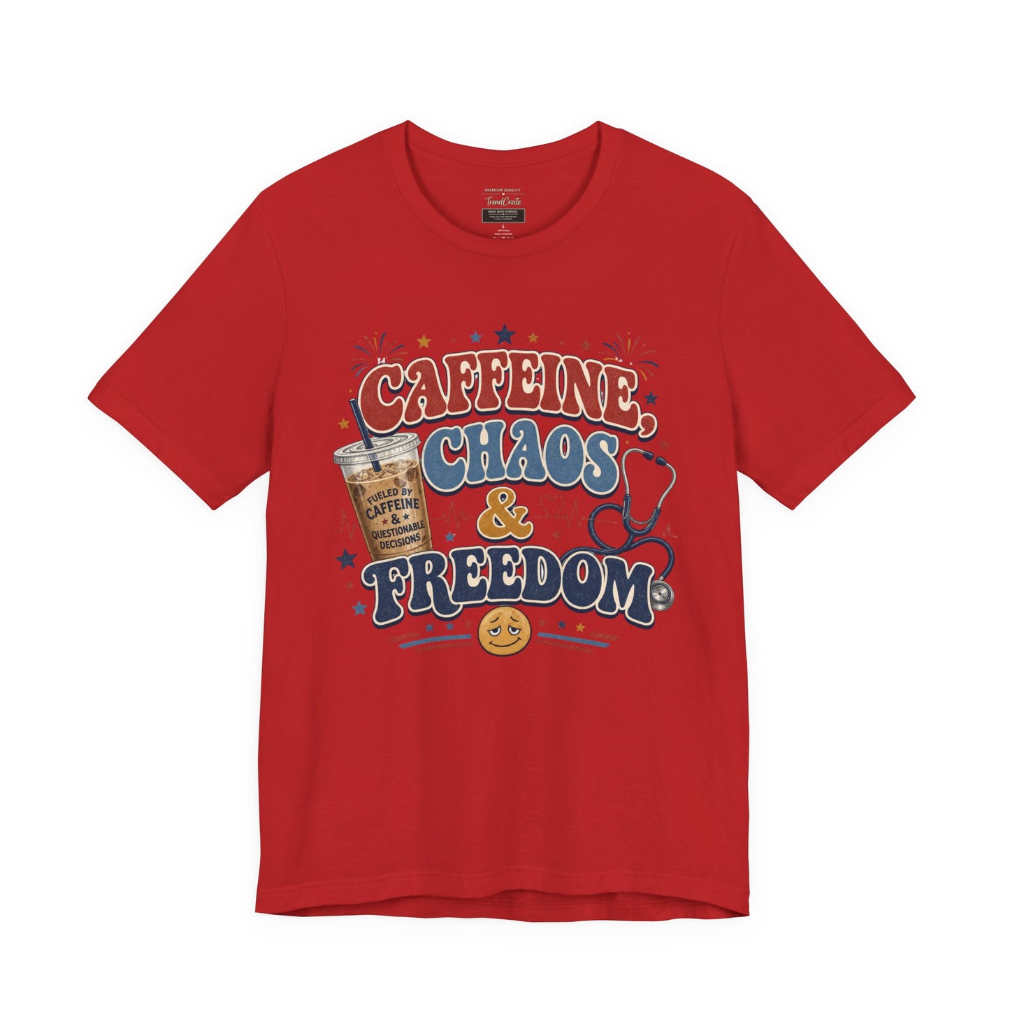 Caffeine, Chaos & Freedom Nurse Tee