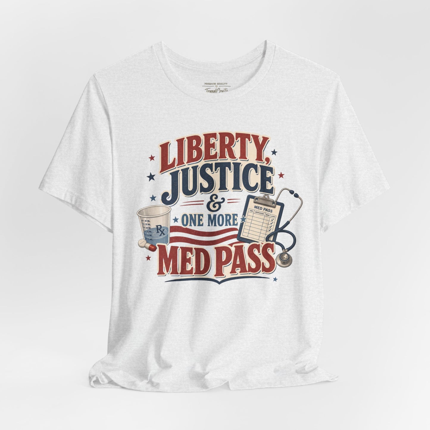 Liberty, Justice & One More Med Pass Tee