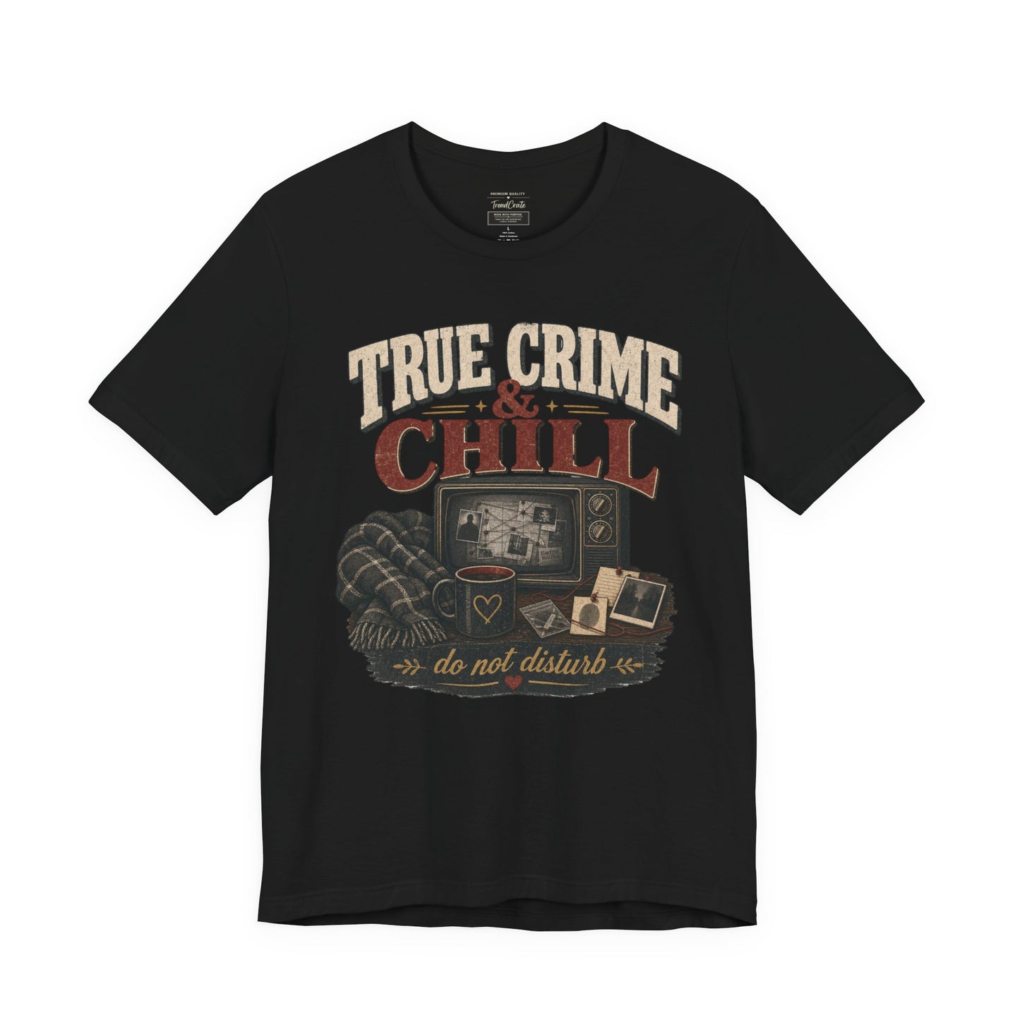 True Crime & Chill T-Shirt — 'Do Not Disturb' Cozy TV Fan Tee