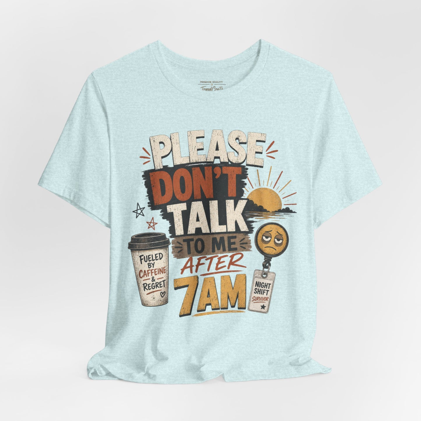 Please Don’t Talk to Me After 7AM Tee