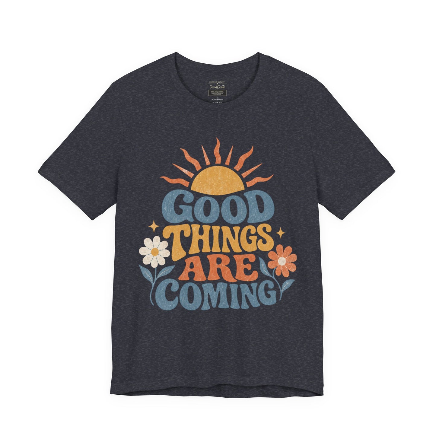 Good Things Are Coming T-Shirt — Retro Sunshine Positive Vibe Tee