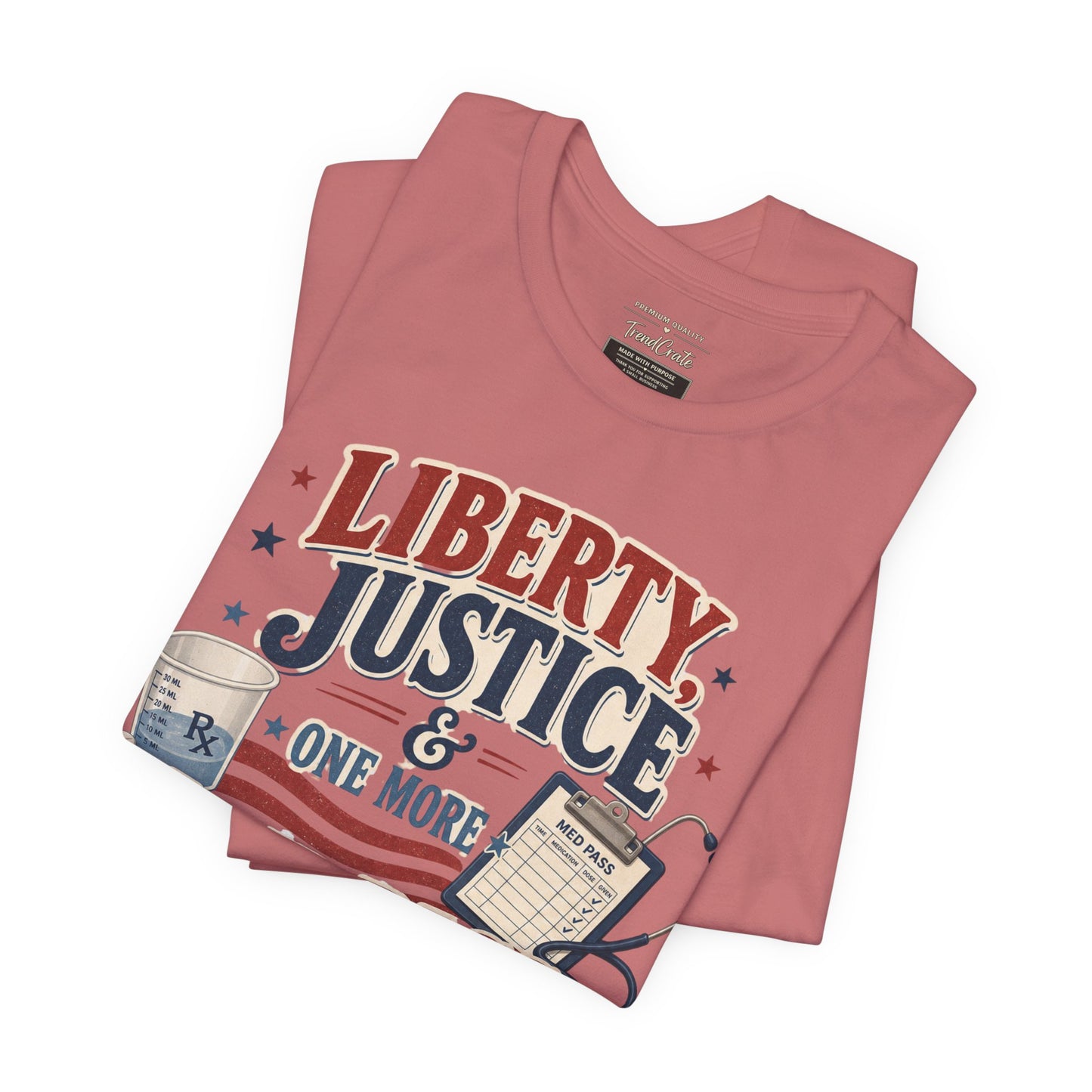 Liberty, Justice & One More Med Pass Tee