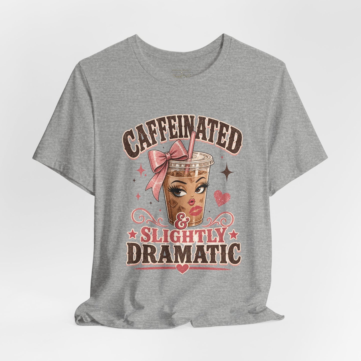 Caffeinated & Slightly Dramatic Tee — Cute Coffee Graphic T-Shirt